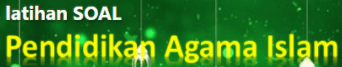 Latihan soal PAI