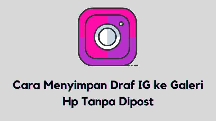 Cara Menyimpan Draf IG ke Galeri